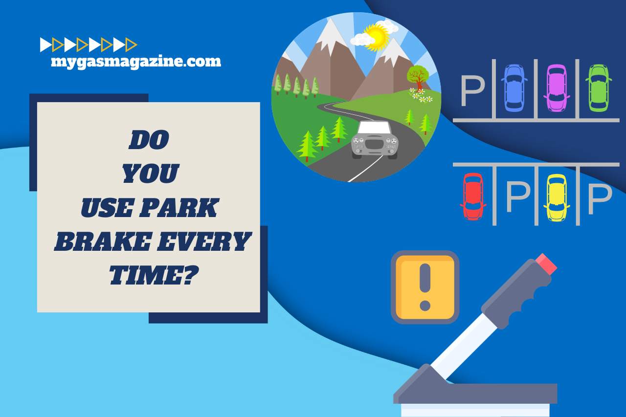 Do you Use Park Brake Every Time