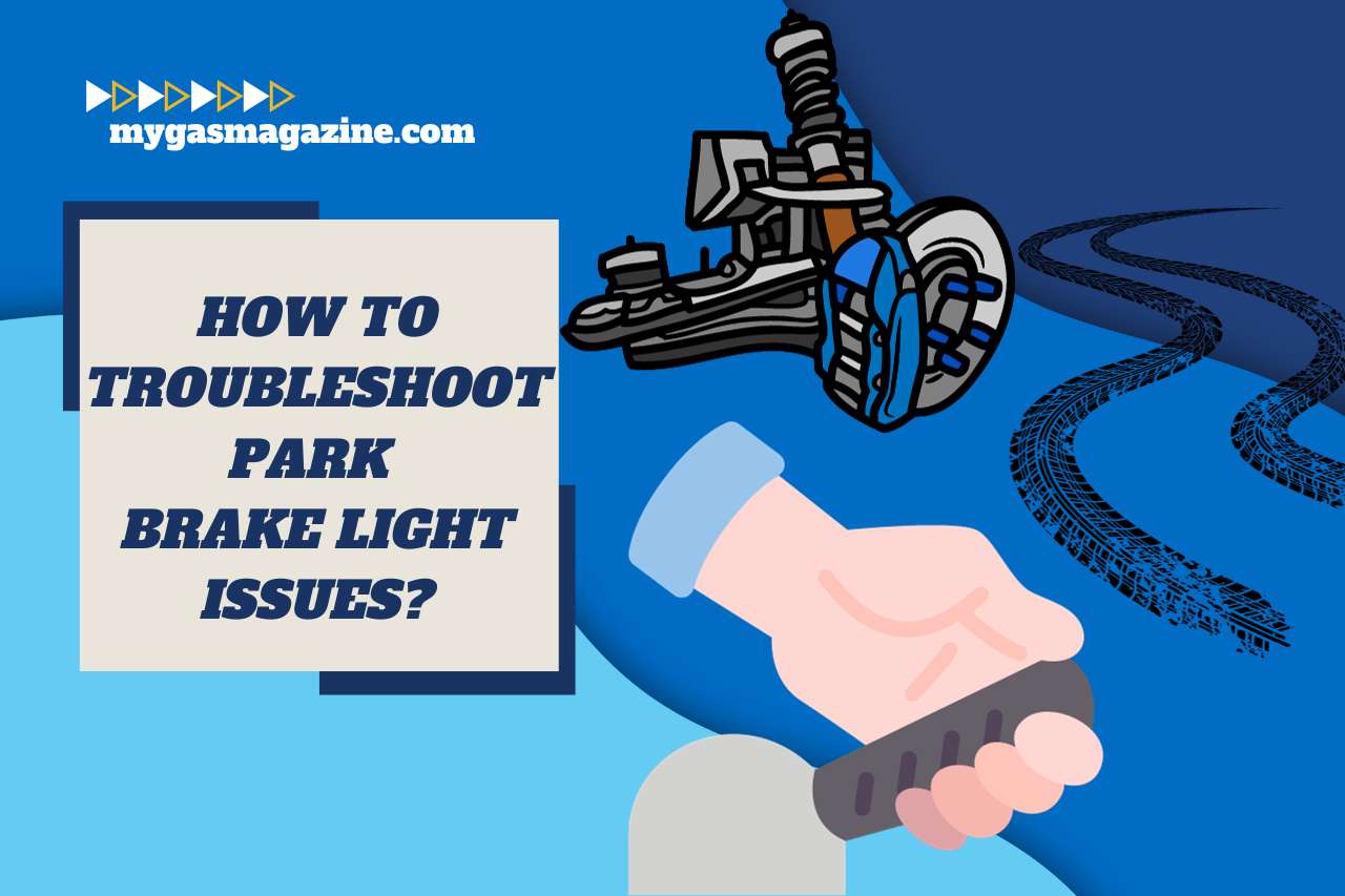 How to Troubleshoot Park Brake Light Issues?