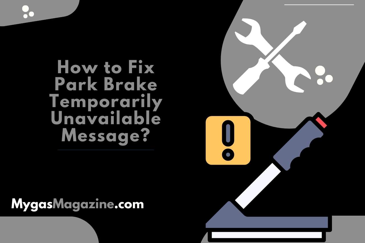 How to Fix Park Brake Temporarily Unavailable Message