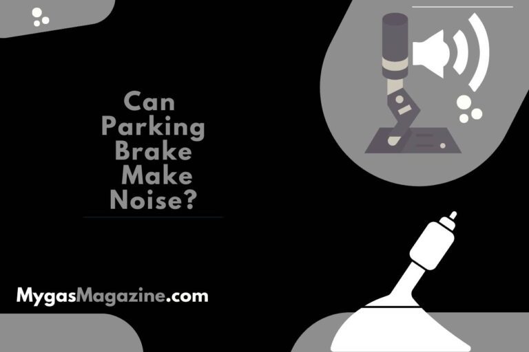 Can Parking Brake Make Noise? Fix Different Types of Noises