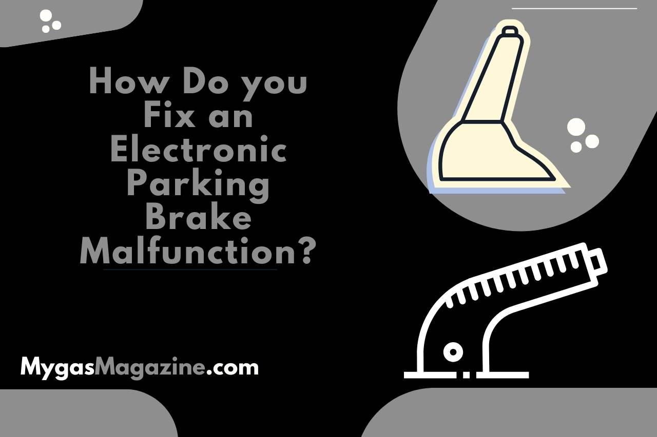 How Do you Fix an Electronic Parking Brake Malfunction