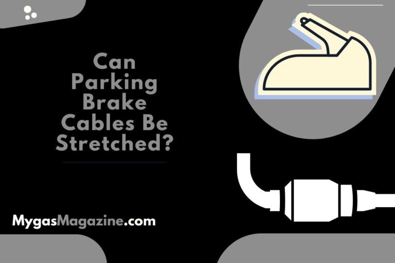 Can Parking Brake Cables Be Stretched? Maintenance Tips!