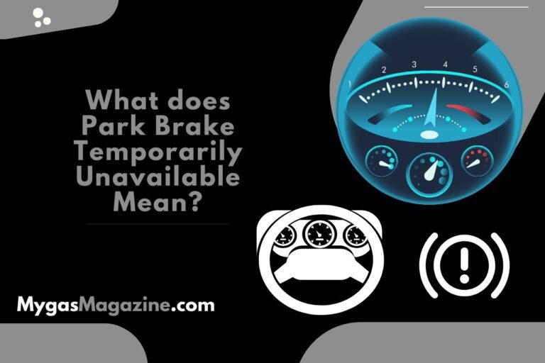 What does Park Brake Temporarily Unavailable Mean? Demystifying the Notification!