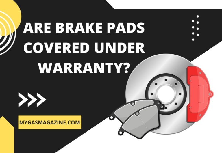 Are Brake Pads Covered Under Warranty? [Manufacturer & Extended]