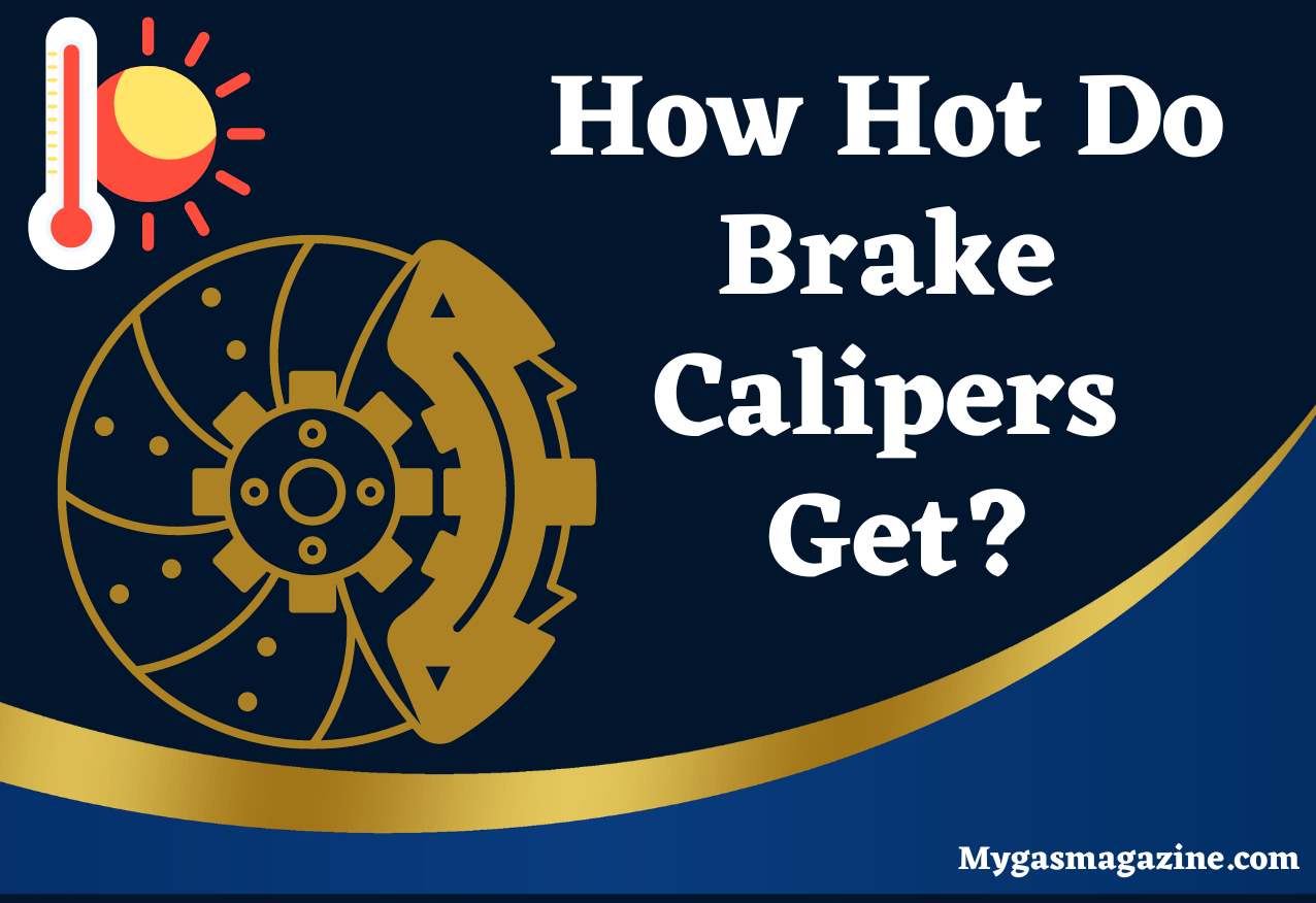 How Hot Do Brake Calipers Get