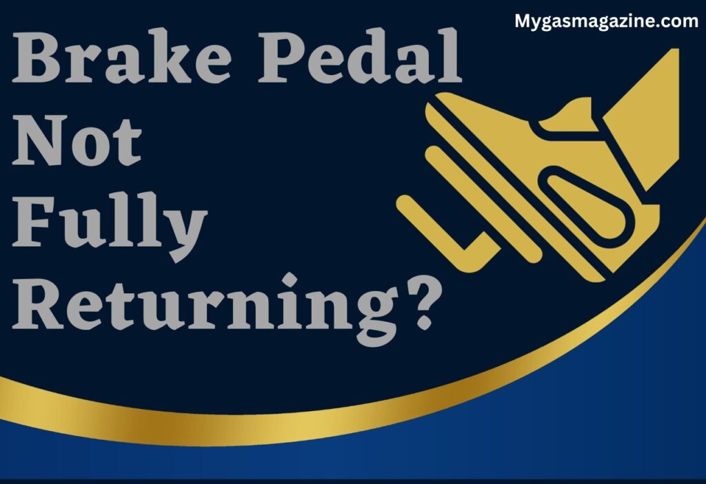 Brake Pedal Not Fully Returning Possible Causes Explained