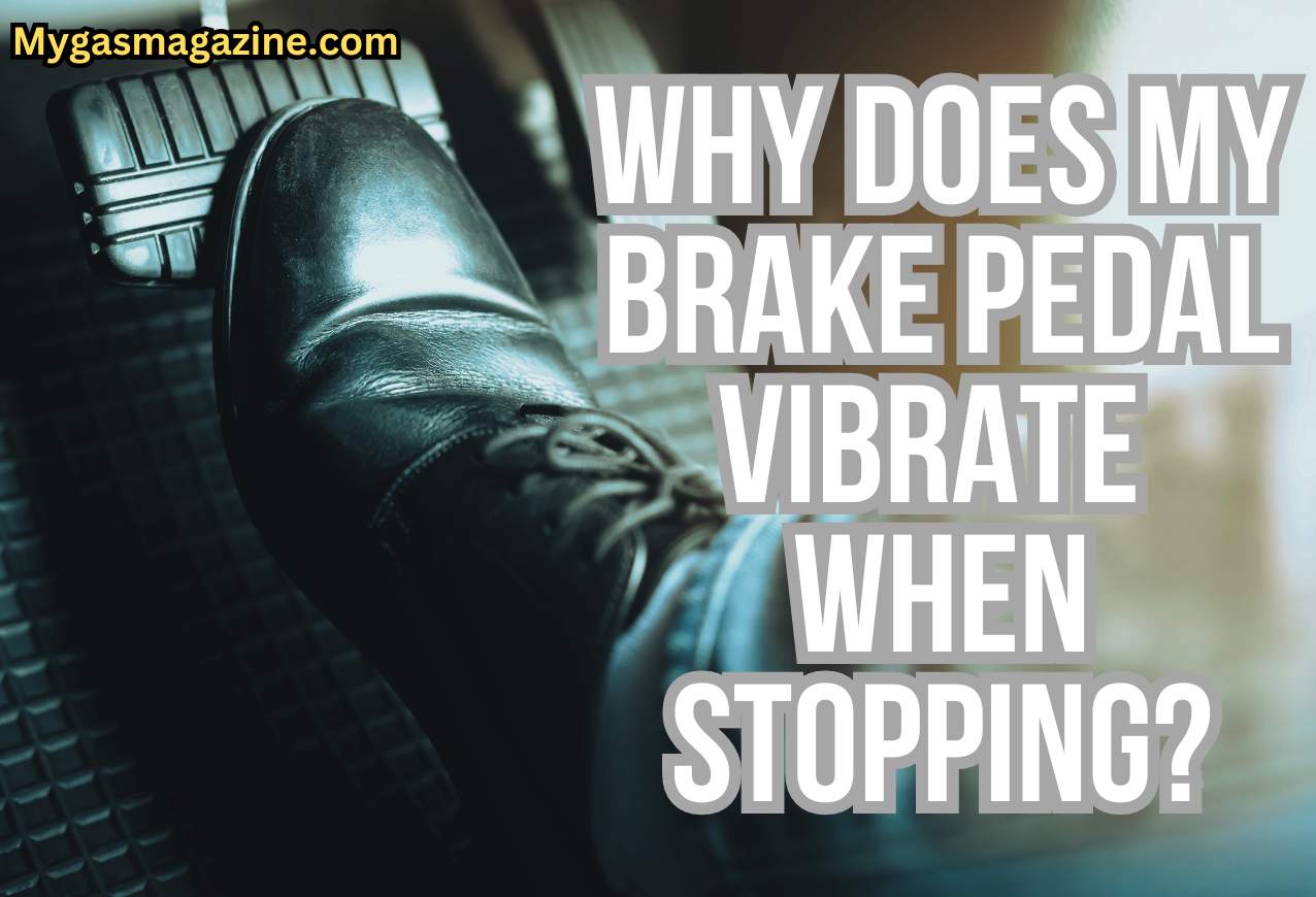 Why Does My Brake Pedal Vibrate When Stopping?