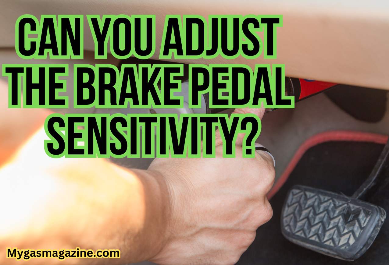 Can You Adjust Brake Pedal Sensitivity?